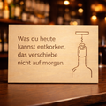 Wooden Sign "What you can uncork today" – Wine Humor Engraving with Corkscrew
